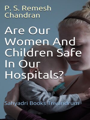 cover image of Are Our Women and Children Safe in Our Hospitals?